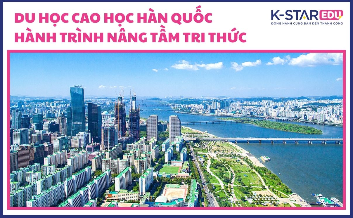 Du học cao học Hàn Quốc – Hành trình nâng tầm tri thức và sự nghiệp quốc tế Du học cao học Hàn Quốc